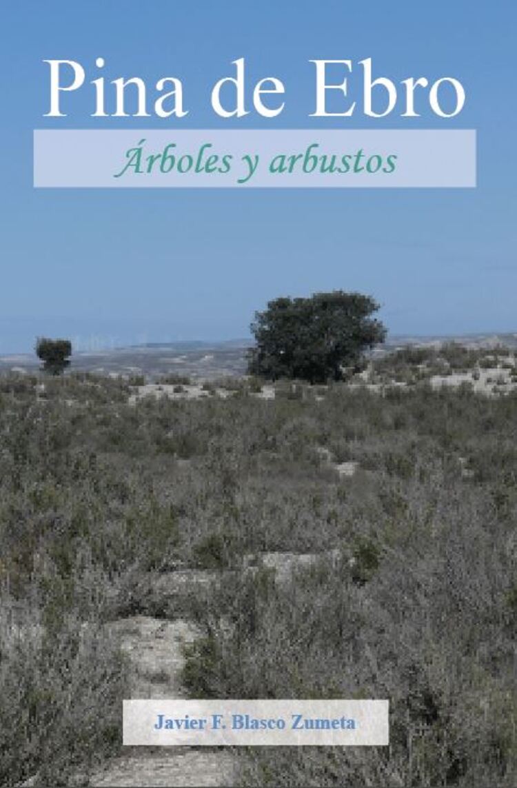 Javier Blasco Zumeta publica un libro sobre los árboles y arbustos de Pina y la comarca