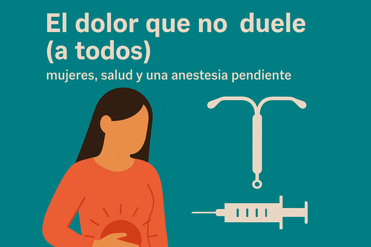 El dolor que no duele (a todos): mujeres, salud y una anestesia pendiente